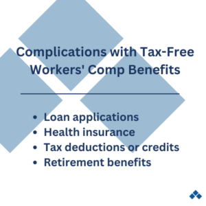 complications with tax-free workers comp benefits